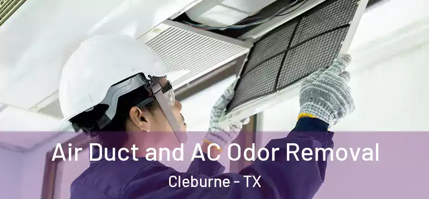 Air Duct and AC Odor Removal Cleburne - TX