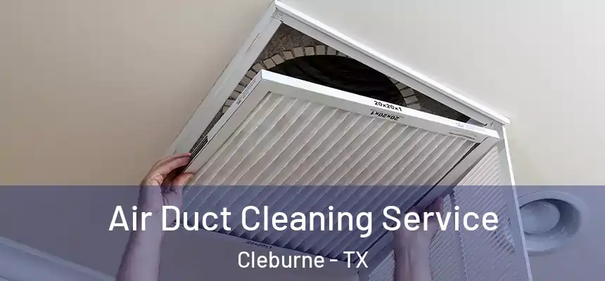 Air Duct Cleaning Service Cleburne - TX