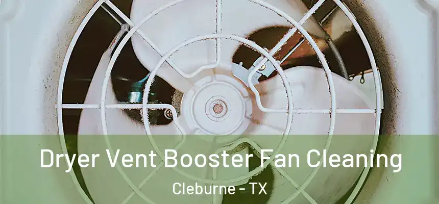 Dryer Vent Booster Fan Cleaning Cleburne - TX