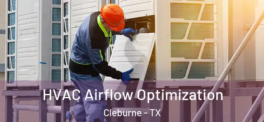 HVAC Airflow Optimization Cleburne - TX