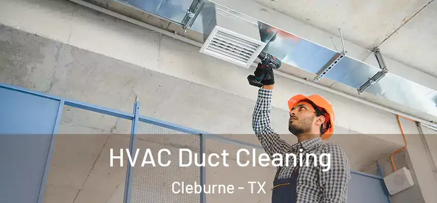  HVAC Duct Cleaning Cleburne - TX