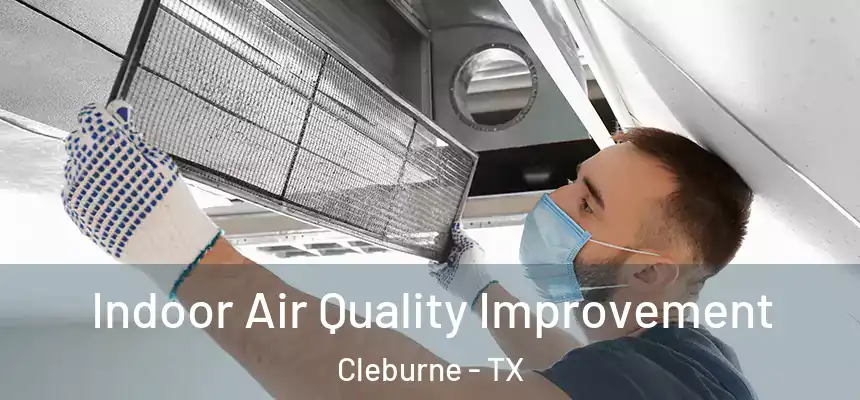 Indoor Air Quality Improvement Cleburne - TX