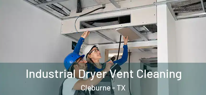 Industrial Dryer Vent Cleaning Cleburne - TX