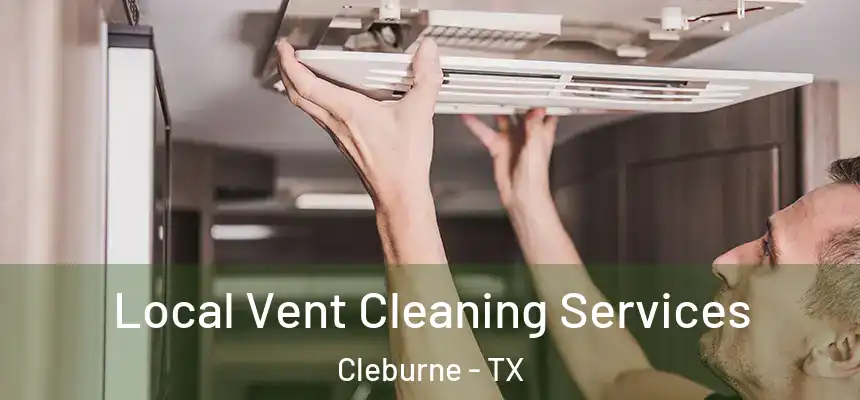 Local Vent Cleaning Services Cleburne - TX