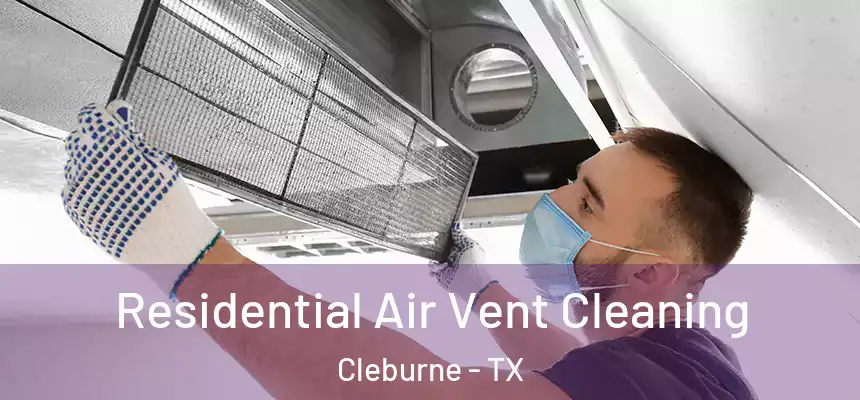 Residential Air Vent Cleaning Cleburne - TX
