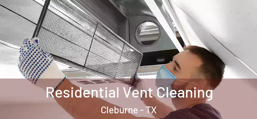 Residential Vent Cleaning Cleburne - TX